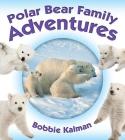 Polar Bear Family Adventures (Animal Family Adventures) Cover Image
