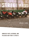 Street Kids: Homeless Youth, Outreach, and Policing New Yorkas Streets By Kristina E. Gibson Cover Image