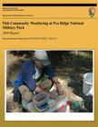 Fish Community Monitoring at Pea Ridge National Military Park: 2009 Report: Natural Resource Report NPS/HTLN/NRDS?2011/217 By Janice a. Hinsey, Samantha K. Mueller, National Park Service (Editor) Cover Image
