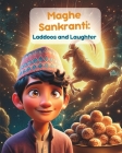 Maghe Sankranti: Laddoos and Laughter: Illustrated Children Story from Nepal about the festival of Maghi; Nepali Children's book Cover Image