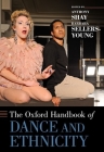 The Oxford Handbook of Dance and Ethnicity (Oxford Handbooks) By Anthony Shay (Editor), Barbara Sellers-Young (Editor) Cover Image
