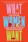 What Women Want: A Therapist, Her Patients, and Their True Stories of Desire, Power, and Love By Maxine Mei-Fung Chung Cover Image