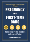 Pregnancy for First-Time Dads: The Essential Pocket Handbook for Expectant Fathers By Adam Carpenter Cover Image