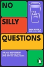 No Silly Questions: The Daily Aus explains how the world works (and why you should care) By Sam Koslowski, Zara Seidler Cover Image