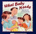 What Baby Needs By William Sears, MD, FRCP, Martha Sears, RN, Christie Watts Kelly, Renee Andriani (Illustrator) Cover Image
