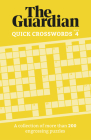 Guardian Quick Crosswords 4: A Collection of More Than 200 Engrossing Puzzles By The Guardian Cover Image