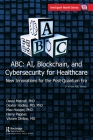 ABC - AI, Blockchain, and Cybersecurity for Healthcare: New Innovations for the Post-Quantum Era Cover Image