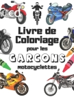 Motocyclettes Livre de Coloriage Pour les Garçons: Cadeau parfait pour les enfants qui aiment les motos et le sport automobile Cover Image