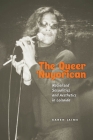 The Queer Nuyorican: Racialized Sexualities and Aesthetics in Loisaida (Performance and American Cultures #4) By Karen Jaime Cover Image