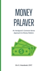 Money Palaver: An Immigrant's Common-Sense Approach to Money Matters By Eric Amankwah Cover Image