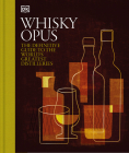 Whiskey Opus: The Definitive Guide to the World's Greatest Whiskey Distilleries By DK Cover Image