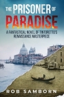 The Prisoner of Paradise: A Dual-Timeline Thriller Set in Venice Cover Image