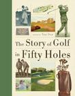 The Story of Golf in Fifty Holes By Tony Dear Cover Image
