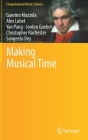 Making Musical Time (Computational Music Science) By Guerino Mazzola, Alex Lubet, Yan Pang Cover Image