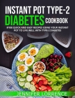 Instant Pot Type-2 Diabetes Cookbook: 100 Quick and Easy Recipes Using Your Instant Pot to Live Well with Type-2 Diabetes By Jennifer Lorrence Cover Image