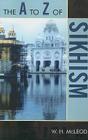 The A to Z of Sikhism (A to Z Guides #45) By W. H. McLeod Cover Image