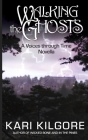 Walking the Ghosts: A Voices through Time Novella By Kari Kilgore Cover Image