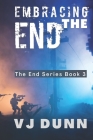Embracing The End: Book 3 in The Survival of the End Time Remnants Cover Image