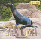Meet the Sea Lion (At the Zoo) By Susanna Keller Cover Image