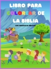 Libro Para Colorear De La Biblia: Para niños de todas las edades Divertido e inspirador Con versos de la Biblia, libro cristiano para colorear Cover Image