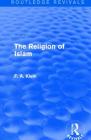 The Religion of Islam (Routledge Revivals) By F. a. Klein Cover Image