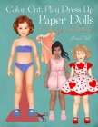 Color, Cut, Play Dress Up Paper Dolls, Vintage and Cute: Fashion Activity Book, Paper Dolls for Scissors Skills and Coloring Cover Image