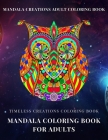 Timeless Creations Coloring book: mandala coloring book for adults: mandala creations adult coloring book By Zack Rh Cover Image