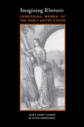 Imagining Rhetoric: Composing Women of the Early United States (Composition, Literacy, and Culture) By Janet Carey Eldred, Peter Mortensen Cover Image