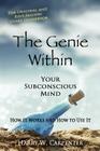 The Genie Within: Your Subconcious Mind--How It Works and How to Use It By Harry W. Carpenter Cover Image