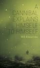 A Cannibal Explains Himself to Himself By Will Alexander Cover Image
