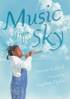 Music from the Sky By Denise Gillard, Stephen Taylor (Illustrator) Cover Image