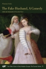 The Fake Husband, A Comedy (The Other Voice in Early Modern Europe: The Toronto Series #75) By Flaminio Scala, Rosalind Kerr (Editor), Rosalind Kerr (Translated by) Cover Image