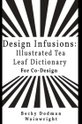 Design infusions: Illustrated Tea Leaf Dictionary for Co-design Cover Image