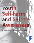 Youth Self-harm and Suicide Awareness: A reflective practice training pack Cover Image