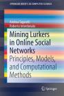 Mining Lurkers in Online Social Networks: Principles, Models, and Computational Methods (Springerbriefs in Computer Science) By Andrea Tagarelli, Roberto Interdonato Cover Image