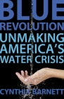 Blue Revolution: Unmaking America's Water Crisis By Cynthia Barnett Cover Image