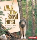 A Walk in the Boreal Forest (Biomes of North America) By Rebecca L. Johnson, Phyllis V. Saroff (Illustrator) Cover Image