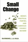 Small Change: Money, Political Parties, and Campaign Finance Reform Cover Image