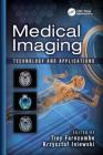 Medical Imaging: Technology and Applications (Devices) By Troy Farncombe (Editor), Kris Iniewski (Editor) Cover Image