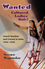 Wanted Cultured Ladies Only!: Female Stardom and Cinema in India, 1930s-1950s By Neepa Majumdar Cover Image