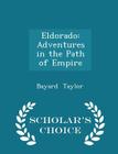 Eldorado: Adventures in the Path of Empire - Scholar's Choice Edition Cover Image