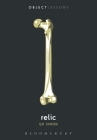 Relic (Object Lessons) By Ed Simon, Ian Bogost (Editor), Christopher Schaberg (Editor) Cover Image