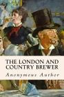 The London and Country Brewer By Anonymous Author Cover Image