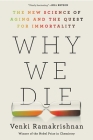 Why We Die: The New Science of Aging and the Quest for Immortality By Venki Ramakrishnan Cover Image