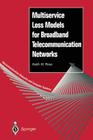 Multiservice Loss Models for Broadband Telecommunication Networks (Telecommunication Networks and Computer Systems) By Keith W. Ross Cover Image