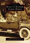 Road to Rainier Scenic Byway (Images of America) By Donald M. Johnstone, The South Pierce County Historical Socie Cover Image