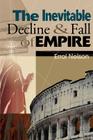 The Inevitable Decline and Fall of Empire By Errol Nelson Cover Image
