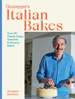 Giuseppe's Italian Bakes: Over 60 Classic Cakes, Desserts and Savory Bakes Cover Image