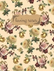 Loving Roses: Beautiful Composition Notebook, Collage Ruled, Vintage Flowers Design By Jasmine Publish Cover Image