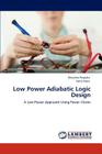 Low Power Adiabatic Logic Design By Bhumika Patpatia, Neha Arora Cover Image